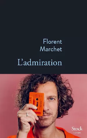 Florent Marchet - L'admiration